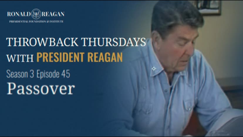 The Meaning of Passover: Why President Reagan Addressed the Nation on this Jewish Holiday