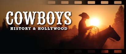 Cowboys: History & Hollywood. Specil Exhibit