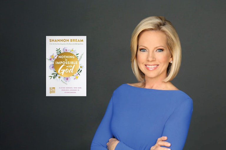 Shannon Bream for her latest book, Nothing is Impossible with God: Eleven Heroes. One God. Endless Lessons in Overcoming