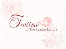 Teatime at the Reagan Library