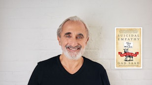 Dr. Gad Sad on his brand-new best seller, Suicidal Empathy: Dying to be Kind Dr. Gad Sad on his brand-new best seller, Suicidal Empathy: Dying to be Kind