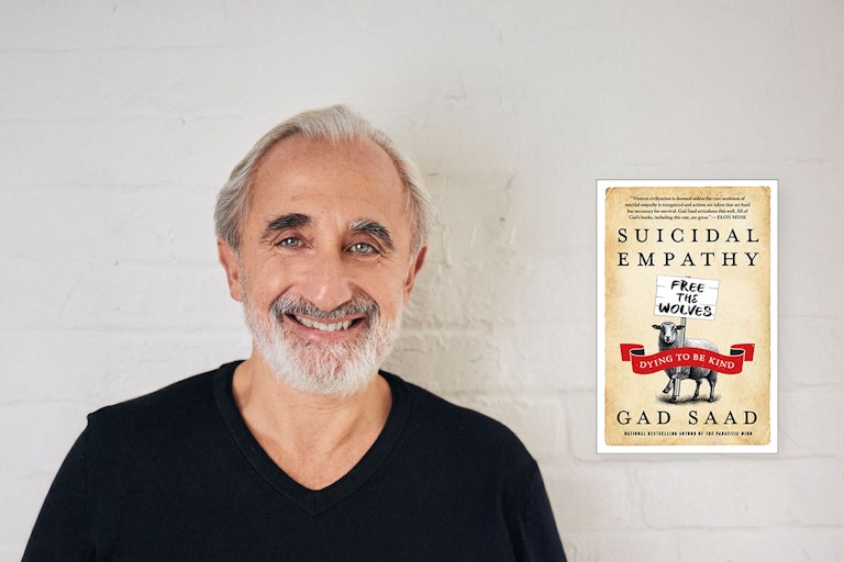 Dr. Gad Sad on his brand-new best seller, Suicidal Empathy: Dying to be Kind Dr. Gad Sad on his brand-new best seller, Suicidal Empathy: Dying to be Kind