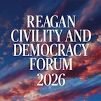 The Reagan Civility and Democracy Forum The Reagan Civility and Democracy Forum