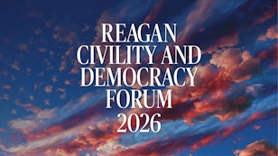 The Reagan Civility and Democracy Forum The Reagan Civility and Democracy Forum