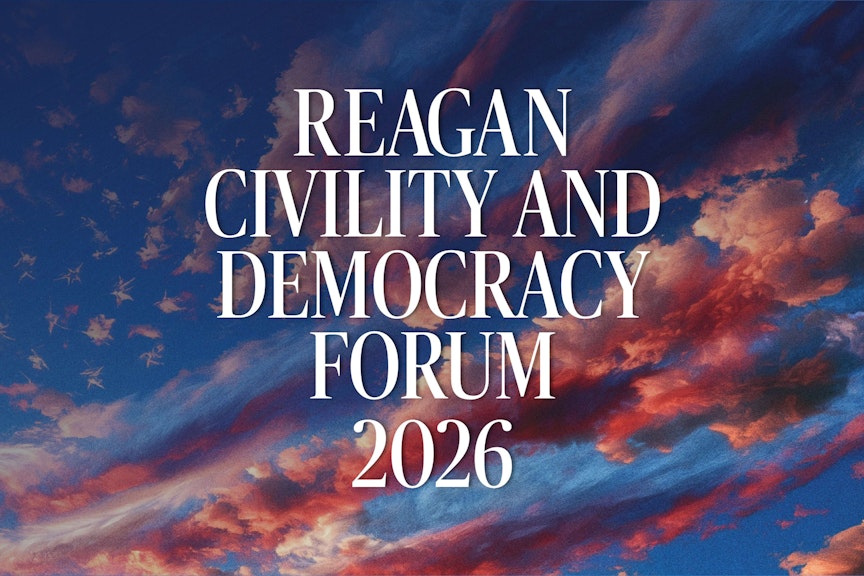 The Reagan Civility and Democracy Forum The Reagan Civility and Democracy Forum