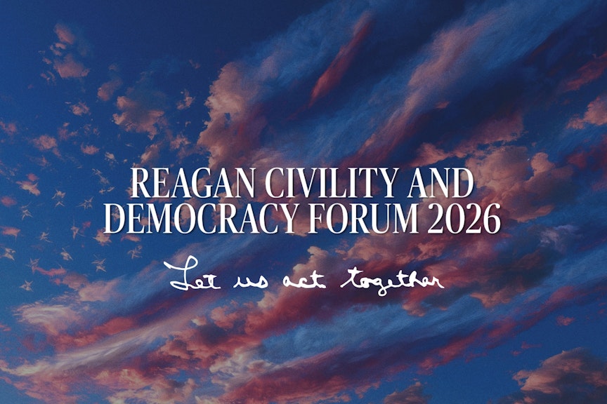 2026 Reagan Civility and Democracy Forum 2026 Reagan Civility and Democracy Forum