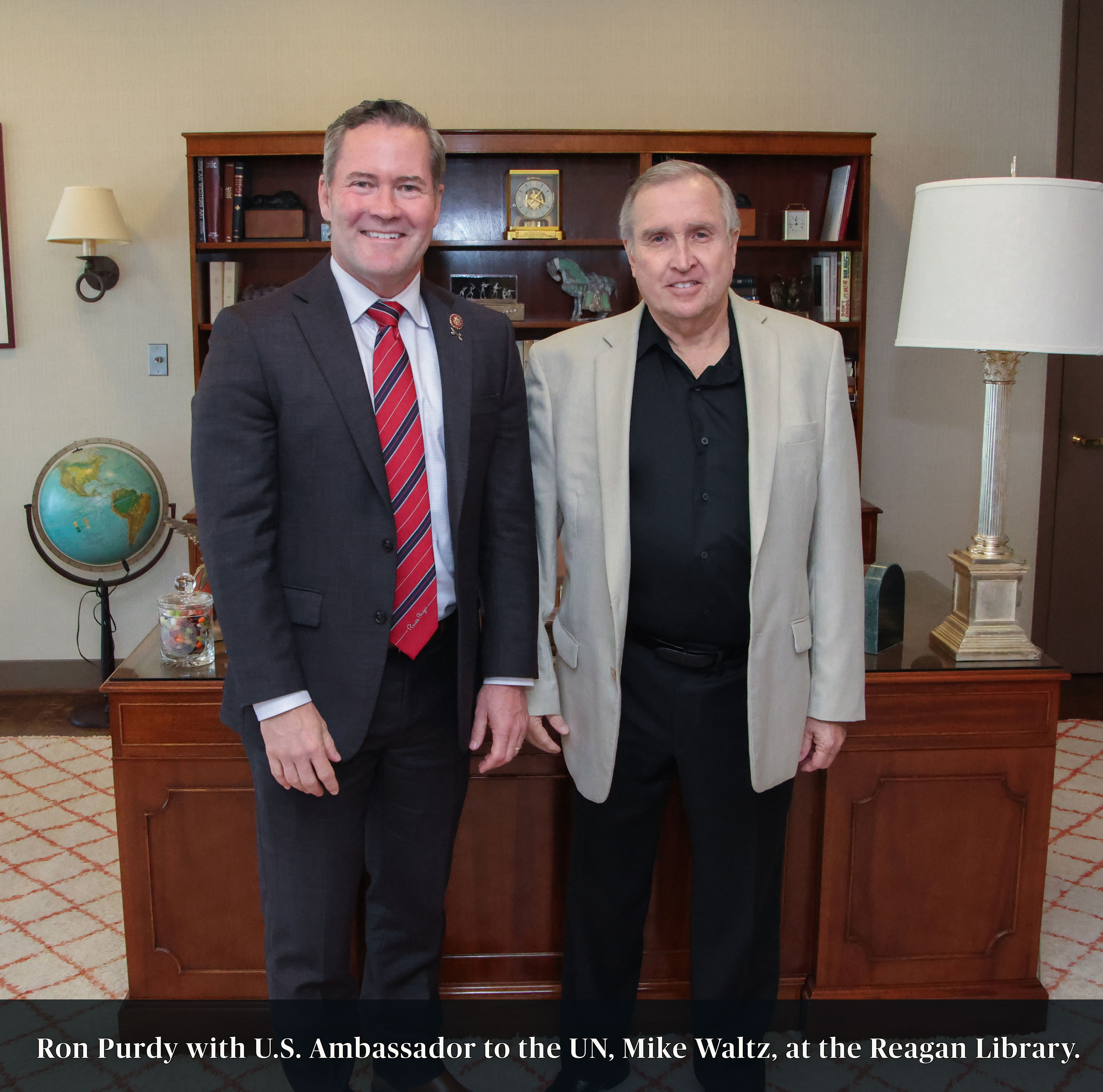 Ron with Mike Waltz, U.S. Ambassador to the United Nations. They are in President Reagan’s office, which has been dedicated to Gilbert and Aileen Chuck.