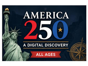 America 250: A Digital Discovery All Ages