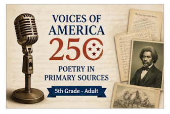 Voices of America 250: Poetry in Primary Sources Voices of America 250: Poetry in Primary Sources 5th Grade to Adult