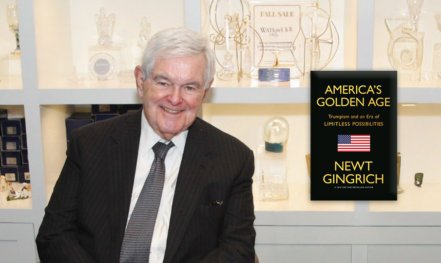 Former Speaker of the House and New York Times bestselling author Newt Gingrich’s latest book, America’s Golden Age: Trumpism and an Era of Limitless Possibilities