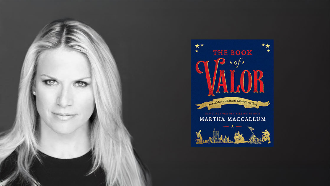 Martha MacCallum on Fox News Channel for her new book, "The Book of Valor: America's Story of Sacrifice, Gallantry & Grace".