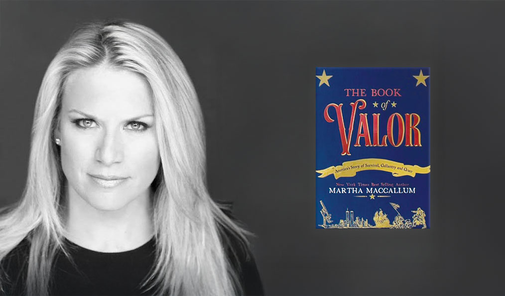 Martha MacCallum on Fox News Channel for her new book, The Book of Valor: America's Story of Sacrifice, Gallantry & Grace